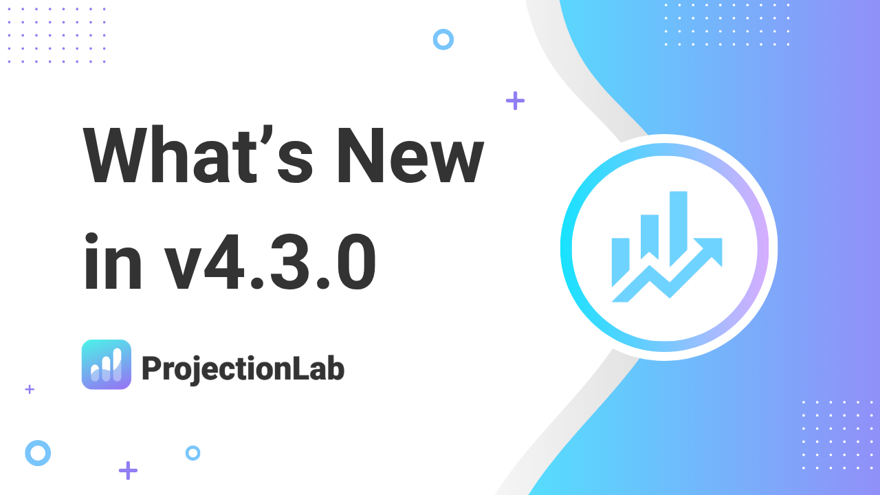 What’s New in v4.3.0 – ProjectionLab