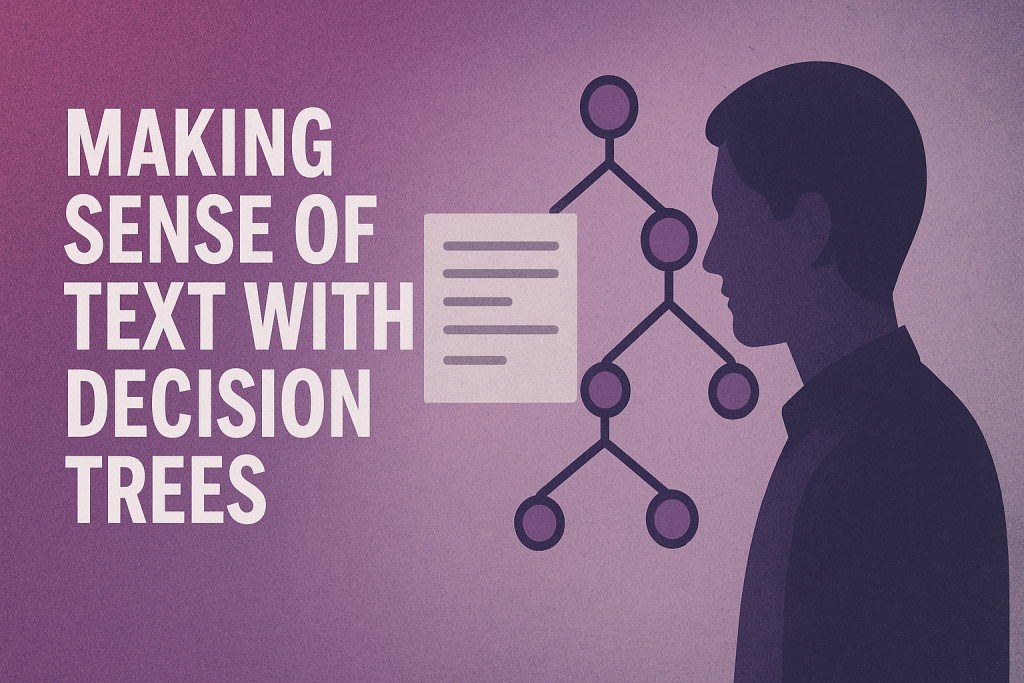 Making Sense of Text with Decision Trees