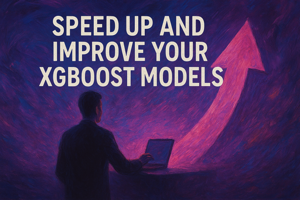 3 Ways to Speed Up and Improve Your XGBoost Models